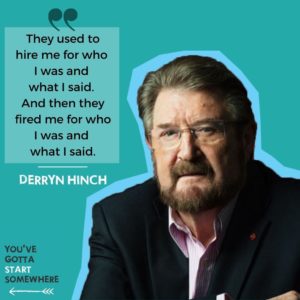 Image of Derryn Hinch with quote from interview on You've Gotta Start Somewhere