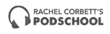 Rachel Corbett's PodSchool Logo